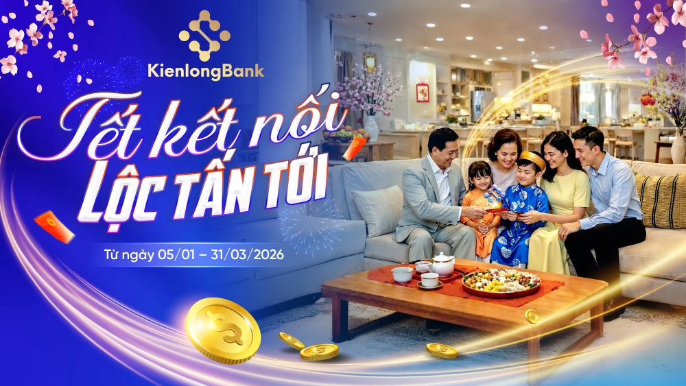 KienlongBank tung chương trình khuyến mãi 5,5 tỷ đồng: “Hái lộc” tiết kiệm đón Tết Bính Ngọ 2026